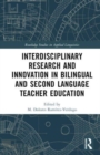Interdisciplinary Research and Innovation in Bilingual and Second Language Teacher Education - Book