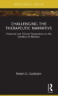 Challenging the Therapeutic Narrative : Historical and Clinical Perspectives on the Genetics of Behavior - Book