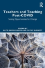 Teachers and Teaching Post-COVID : Seizing Opportunities for Change - Book