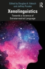 Xenolinguistics : Towards a Science of Extraterrestrial Language - Book