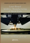 Laser-Based Additive Manufacturing of Metal Parts : Modeling, Optimization, and Control of Mechanical Properties - Book