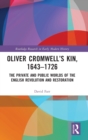 Oliver Cromwell’s Kin, 1643-1726 : The Private and Public Worlds of the English Revolution and Restoration - Book