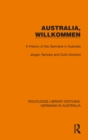 Australia, Wilkommen : A History of the Germans in Australia - Book