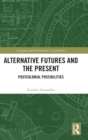 Alternative Futures and the Present : Postcolonial Possibilities - Book