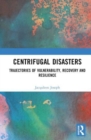 Centrifugal Disasters : Trajectories of Vulnerability, Recovery and Resilience - Book