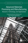 Advanced Materials Processing and Manufacturing : Research, Technology, and Applications - Book
