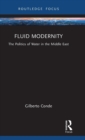Fluid Modernity : The Politics of Water in the Middle East - Book