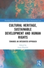 Cultural Heritage, Sustainable Development and Human Rights : Towards an Integrated Approach - Book