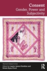 Consent : Gender, Power and Subjectivity - Book