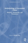 Anthropology of Ascendant China : Histories, Attainments, and Tribulations - Book