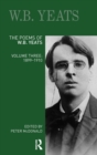 The Poems of W.B. Yeats : Volume Three: 1899-1910 - Book