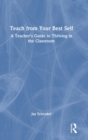 Teach from Your Best Self : A Teacher’s Guide to Thriving in the Classroom - Book