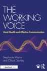 The Working Voice : Vocal Health and Effective Communication - Book
