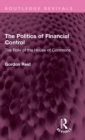 The Politics of Financial Control : The Role of the House of Commons - Book