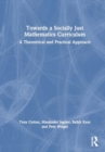 Towards a Socially Just Mathematics Curriculum : A Theoretical and Practical Approach - Book