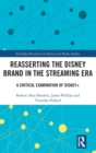 Reasserting the Disney Brand in the Streaming Era : A Critical Examination of Disney+ - Book