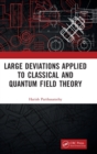 Large Deviations Applied to Classical and Quantum Field Theory - Book