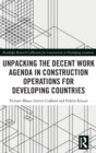 Unpacking the Decent Work Agenda in Construction Operations for Developing Countries - Book