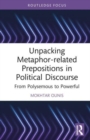Unpacking Metaphor-related Prepositions in Political Discourse : From Polysemous to Powerful - Book