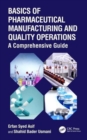 Basics of Pharmaceutical Manufacturing and Quality Operations : A Comprehensive Guide - Book