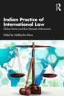 Indian Practice of International Law : Global Norms and their Domestic Enforcement - Book