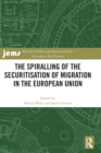 The Spiralling of the Securitisation of Migration in the European Union - Book