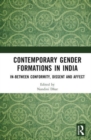 Contemporary Gender Formations in India : In-between Conformity, Dissent and Affect - Book