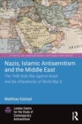Nazis, Islamic Antisemitism and the Middle East : The 1948 Arab War against Israel and the Aftershocks of World War II - Book