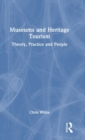 Museums and Heritage Tourism : Theory, Practice and People - Book