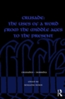 Crusade: The Uses of a Word from the Middle Ages to the Present - Book