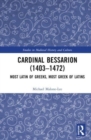 Cardinal Bessarion (1403–1472) : Most Latin of Greeks, Most Greek of Latins - Book