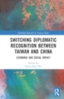 Switching Diplomatic Recognition Between Taiwan and China : Economic and Social Impact - Book