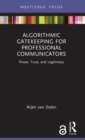 Algorithmic Gatekeeping for Professional Communicators : Power, Trust, and Legitimacy - Book