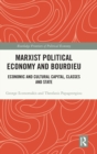 Marxist Political Economy and Bourdieu : Economic and Cultural Capital, Classes and State - Book