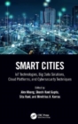 Smart Cities : IoT Technologies, Big Data Solutions, Cloud Platforms, and Cybersecurity Techniques - Book