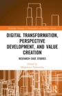 Digital Transformation, Perspective Development, and Value Creation : Research Case Studies - Book