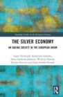 The Silver Economy : An Ageing Society in the European Union - Book