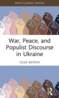 War, Peace, and Populist Discourse in Ukraine - Book