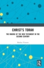 Christ's Torah : The Making of the New Testament in the Second Century - Book