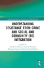 Understanding Desistance from Crime and Social and Community (Re)integration - Book