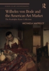 Wilhelm von Bode and the American Art Market : The Rudolphe Kann Collection - Book