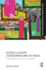 Gated Luxury Condominiums in India : A Socio-Spatial Arena for New Cosmopolitans - Book
