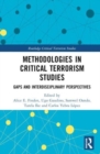 Methodologies in Critical Terrorism Studies : Gaps and Interdisciplinary Perspectives - Book