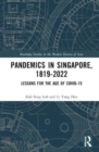 Pandemics in Singapore, 1819–2022 : Lessons for the Age of COVID-19 - Book