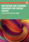 Motivation and Learning Strategies for College Success : A Focus on Self-Regulated Learning - Book