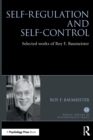 Self-Regulation and Self-Control : Selected works of Roy F. Baumeister - Book