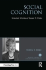 Social Cognition : Selected Works of Susan Fiske - Book