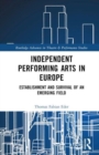 Independent Performing Arts in Europe : Establishment and Survival of an Emerging Field - Book
