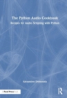 The Python Audio Cookbook : Recipes for Audio Scripting with Python - Book