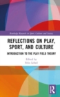 Reflections on Play, Sport, and Culture : Introduction to the Play Field Theory - Book